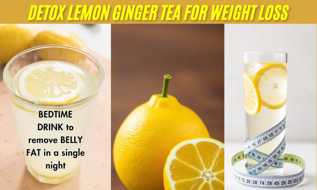 Detox Lemon Ginger Tea for Weight Loss